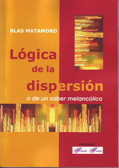 Lgica de la dispersin o de un saber melanclico (Ensayo)